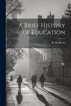 A Brief History of Education - Beatty, H. M.