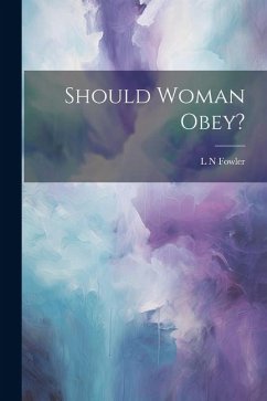 Should Woman Obey? - Fowler, L. N.