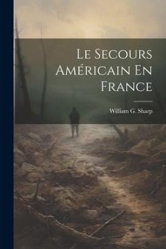 Le Secours Américain En France - Sharp, William G.