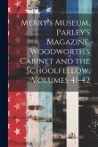 Merry's Museum, Parley's Magazine, Woodworth's Cabinet and the Schoolfellow, Volumes 41-42