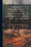 Proceedings And Official Reports Of The ... Annual Encampment Of The Department Of Illinois G.a.r., Volumes 14-22