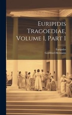 Euripidis Tragoediae, Volume 1, Part 1 - Hermann, Gottfried