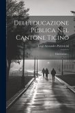 Dell'educazione Publica Nel Cantone Ticino: Dissertazione...