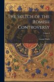 The Sketch of the Romish Controversy; Volume I