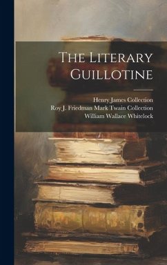 The Literary Guillotine - Whitelock, William Wallace