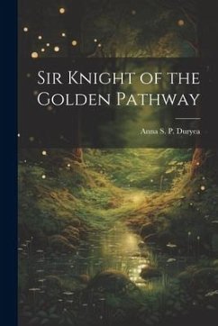 Sir Knight of the Golden Pathway - Duryea, Anna S. P.