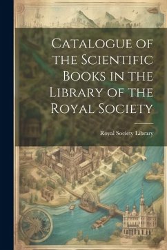 Catalogue of the Scientific Books in the Library of the Royal Society - Society (Great Britain) Library, Royal