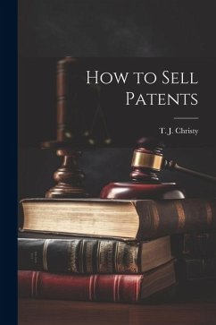 How to Sell Patents - Christy, T. J.