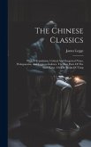 The Chinese Classics: With A Translation, Critical And Exegetical Notes, Prolegomena, And Copious Indexes. The First Parts Of The Shev-king: