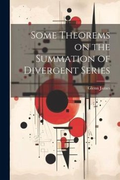 Some Theorems on the Summation of Divergent Series - Glenn, James