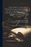 Souvenirs Et Fragments Pour Servir Aux Mémoires De Ma Vie Et De Mon Temps, Par Le Marquis De Bouillé (Louis-Joseph-Amour) 1769-1812: Publiés La Sociét