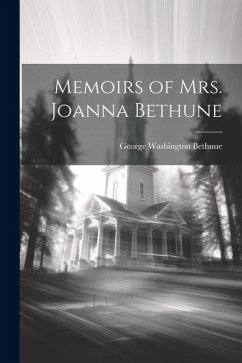 Memoirs of Mrs. Joanna Bethune - Bethune, George Washington
