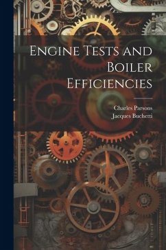 Engine Tests and Boiler Efficiencies - Buchetti, Jacques; Parsons, Charles