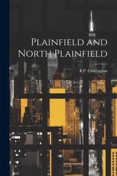 Plainfield and North Plainfield - [Codrington, B. P. ]. [From Old Catalog]