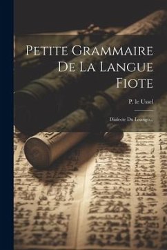 Petite Grammaire De La Langue Fiote: Dialecte Du Loango... - Ussel, P. Le