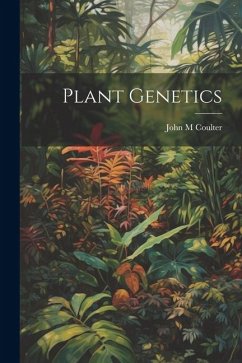 Plant Genetics - Coulter, John M.