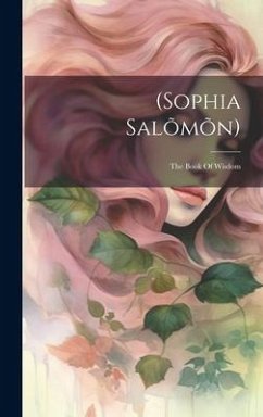 (sophia Salõmõn): The Book Of Wisdom - Anonymous