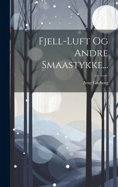 Fjell-luft Og Andre Smaastykke... - Garborg, Arne