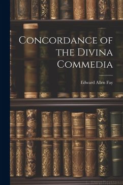 Concordance of the Divina Commedia - Fay, Edward Allen