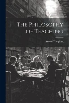 The Philosophy of Teaching - Tompkins, Arnold