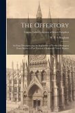 The Offertory: An Essay Demonstrating the Superiority of Weekly Offerings at Every Service to Pew Rents as a System of Church Finance
