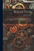 Boiler Tests; Embracing the Results of one Hundred and Thirty-seven Evaporative Tests, Made on Seventy-one Boilers, Conducted by the Author