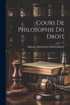 Cours De Philosophie Du Droit - Boistel, Alphonse Barthélemy Martin