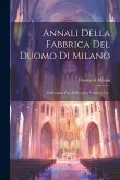 Annali Della Fabbrica Del Duomo Di Milano: Dall'origine Fino Al Presente, Volumes 3-4...