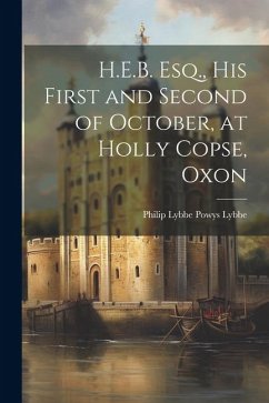 H.E.B. Esq., His First and Second of October, at Holly Copse, Oxon - Lybbe, Philip Lybbe Powys