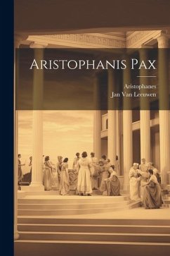 Aristophanis Pax - Aristophanes; Leeuwen, Jan Van