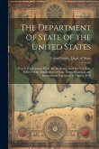 The Department of State of the United States: How It Was Formed, What Are Its Duties, and How It Is Run. Exhibit of the Department of State, Trans-Mis