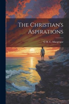 The Christian's Aspirations - Macgregor, G. H. C.