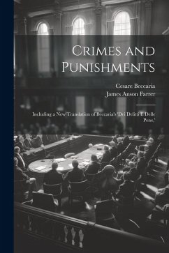 Crimes and Punishments: Including a New Translation of Beccaria's 'dei Delitti E Delle Pene, ' - Farrer, James Anson; Beccaria, Cesare