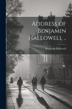 Address of Benjamin Hallowell .. - Hallowell, Benjamin