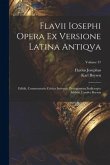 Flavii Iosephi Opera ex versione latina antiqva; Edidit, commentario critico instrvxit, prolegomena indicesqve addidit Carolvs Boysen; Volume 37