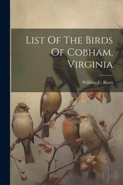 List Of The Birds Of Cobham, Virginia - Rives, William C.