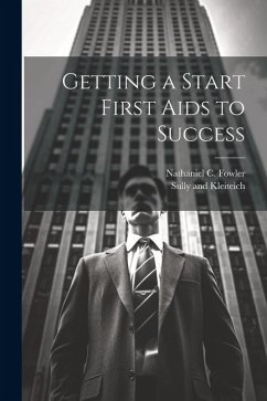 Getting a Start First Aids to Success - Fowler, Nathaniel C.