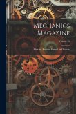 Mechanics Magazine: Museum, Register, Journal, and Gazette; Volume 38