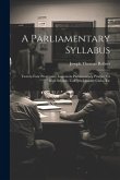 A Parliamentary Syllabus: Twenty-Four Progressive Lessons in Parliamentary Practice for High Schools, Colleges, Literary Clubs, Etc