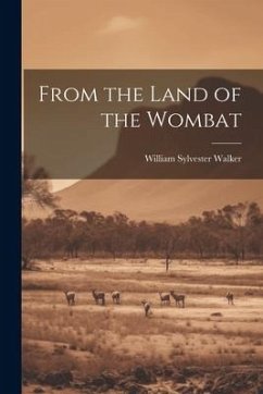 From the Land of the Wombat - Walker, William Sylvester
