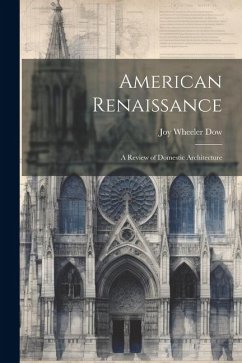 American Renaissance: A Review of Domestic Architecture - Dow, Joy Wheeler