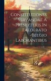 Constitutiones Servandae À Presbyteris In Faederato Belgio Laborantibus