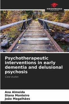 Psychotherapeutic interventions in early dementia and delusional psychosis - Almeida, Ana;Monteiro, Diana;Magalhães, João