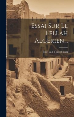 Essai Sur Le Fellah Algérien... - Vollenhoven, Joost Van