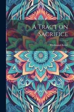 A Tract on Sacrifice - Kittel, Ferdinand