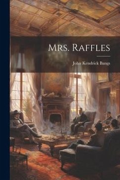 Mrs. Raffles - Bangs, John Kendrick