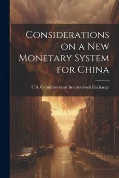 Considerations on a New Monetary System for China - Exchange, U S Commission on Internat