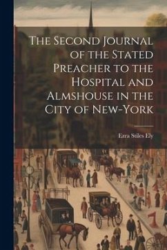 The Second Journal of the Stated Preacher to the Hospital and Almshouse in the City of New-York - Ely, Ezra Stiles