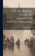 The Morning Hour Of American Baptist... - Bild 1