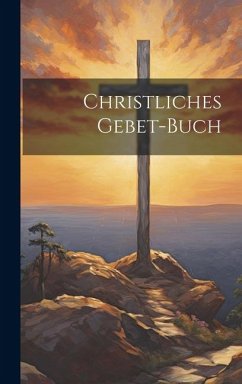 Christliches Gebet-buch - Anonymous